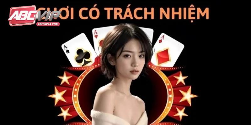 Hướng dẫn cách chơi có trách nhiệm chi tiết từ A đến Z